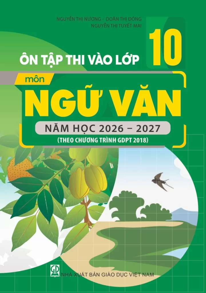 ÔN TẬP THI TUYỂN SINH VÀO LỚP 10 MÔN NGỮ VĂN (Theo Chương trình GDPT 2018)